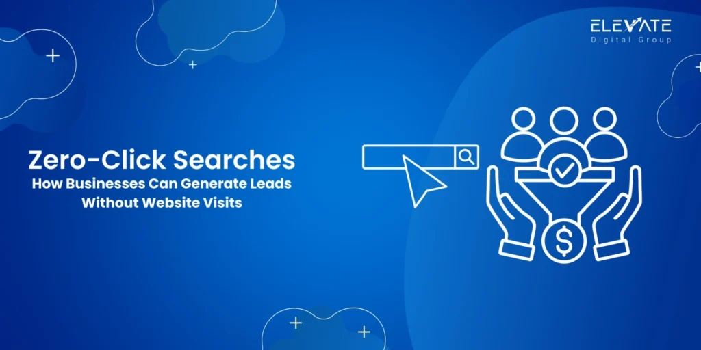 Zero-click searches strategy showing how businesses generate leads through Google featured snippets, local SEO, and digital marketing without website visits.